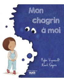 Mon chagrin &agrave; moi