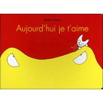 Aujourd'hui je t'aime